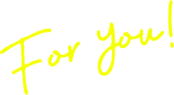 For you!